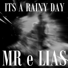 Its a Rainy Day (TheEliasRework)