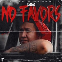 GB - No Favors [Thizzler Exclusvie]