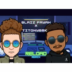 BLAIZ FAYAH X TitonyBMK  - RELOAD [REMIX 2024]