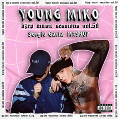 YOUNG MIKO: BZRP Music Sessions #58 (Sergio Garla Mashup)