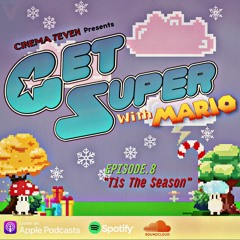 Get Super, with Mario: Ep.8 "Tis The Season"