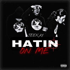 LOE Jeekay - Hatin On Me