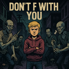 Don't F with You