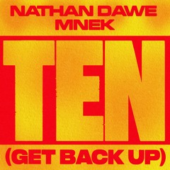 Nathan Dawe x MNEK - Ten (Get Back Up) PREVIEW