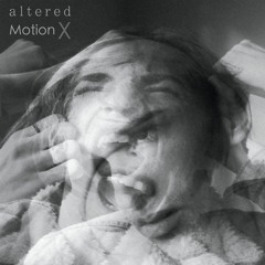 Motion X - Altered