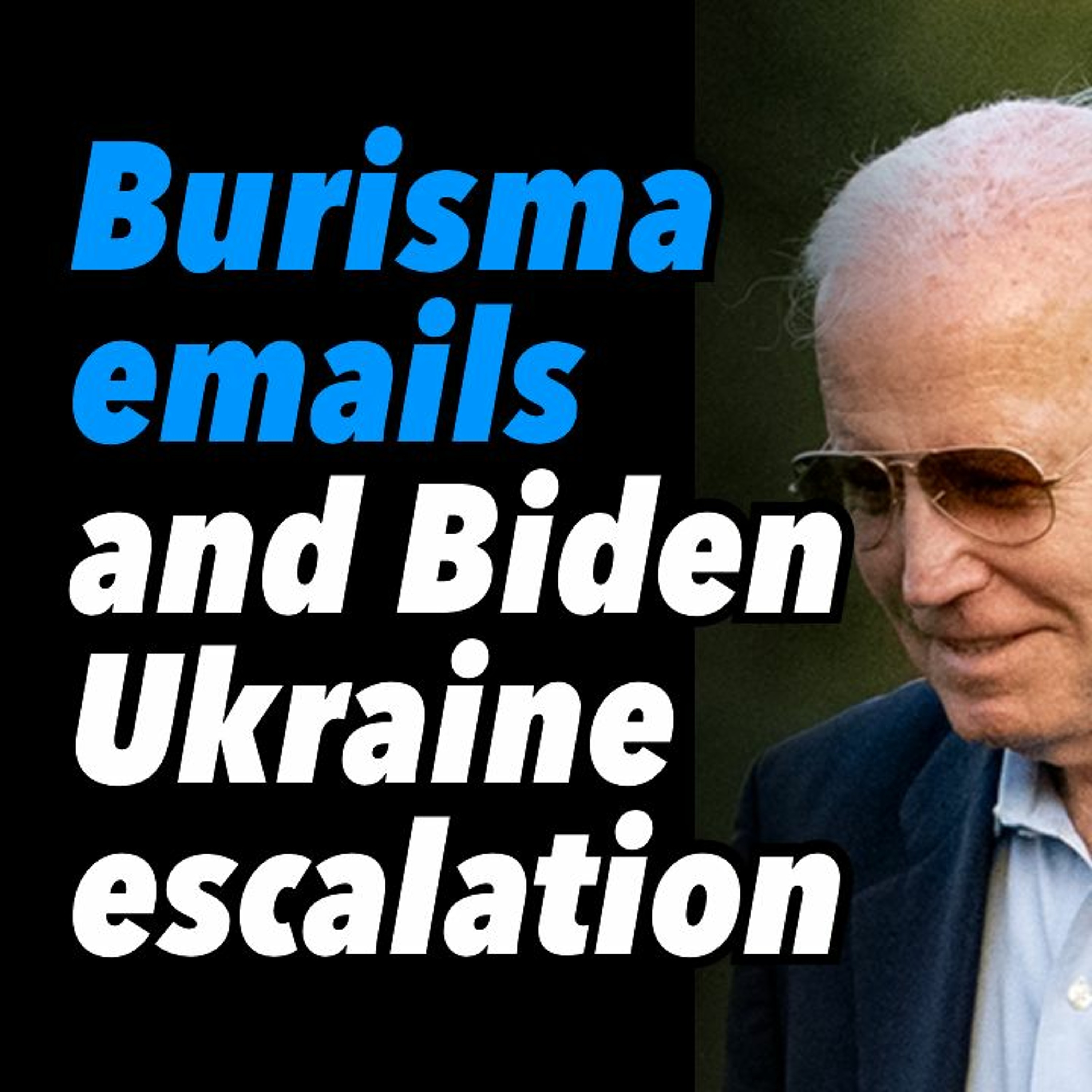 Burisma emails and Biden Ukraine escalation
