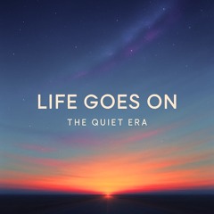 LIFE GOES ON
