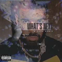 What's Next (Wizard Remix)