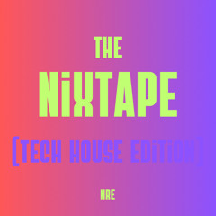 The Nixtape (Tech House Edition)