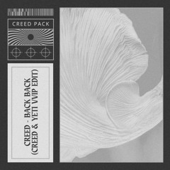 CREED - Back Back (CREED & YETI VVIP Edit)