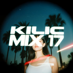 KILIC MIX 17 (Indie Dance & Melodic House Mix)