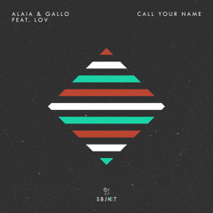 Alaia & Gallo feat. LOV - Call Your Name