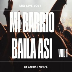 MI BARRIO BAILA ASI VOL 1 - Mix en vivo - NICO.PE