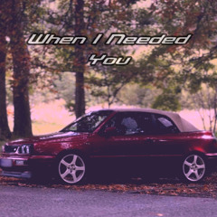 When I Needed You