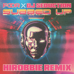 FooR - Subbed Up (hiRobbie Remix)