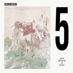 Semibegun #05 | Gotta Switch On To Go Off 08032022