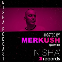 Nisha Podcast - Merkush [001]