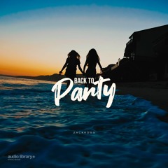 Back To Party — Zackross | Free Background Music | Audio Library Release