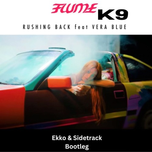 Rushing Back (Flume, VeraB, Ekko & Sidetrack Bootleg)