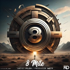 Pileh . 8 Mile [ prod . Mety ]