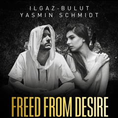 Ilgaz Bulut, Yasmin Schmidt - Freed From Desire