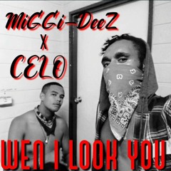 MiGGi-DeeZ x CELO - Wen I Look You