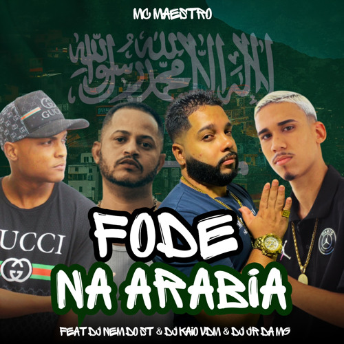 MC MAESTRO FEAT NEM PIRANHAO  - FODE NA ARABIA FODE FDP ((DJ KAIO VDM , NEM DO ST & JR DA MG ))