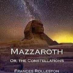 kindle onlilne Mazzaroth: Or, the Constellations, Followed By Mizraim Or, Astronomy of Egypt (Il