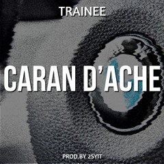 Trainee - Caran D'ache (Prod. by 2Syit x Trooh Hippi)