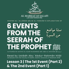 Lesson 3 - Six Events from the Biography of The Prophet [ﷺ] (27.07.2023)