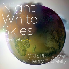 091 _ Henry T. Greely _ ‘CRISPR People’