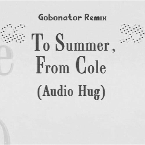Summer Walker & J. Cole - "To Summer, From Cole (Audio Hug)" (Gobonator Remix)