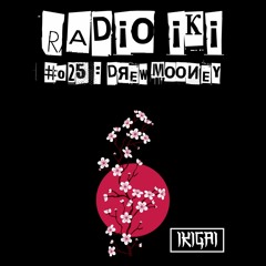 RADIO IKI #025 : DREW MOONEY