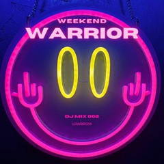 Lowbrow Presents: Weekend Warrior Mix 002