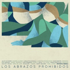 Los Abrazos Prohibidos (feat. Alice Wonder, Andrés Suárez, Carlotta Cosials, Christina Rosenvinge, Dani Martin, Depedro, Eva Amaral, Ismael Serrano, Iván Ferreiro, Kase.O, Leiva, Luz Casal, Maika Makovski, Marwán, Nacho Vegas, Nina de Juan, Rozalén, Joaqu
