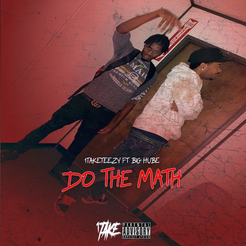 1TakeTeeZy x Big Hube - Do Tha Math