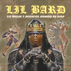 Lil Bard - Lil Wayne x Hiro x Medieval Bard-hop remix