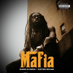 “Mafia”- Blacka Di Danca X Clayton William