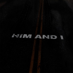 HIM AND I