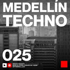 MTP025 - Medellin Techno Podcast Episodio 025 - Axkan