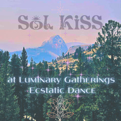 SoL KiSS at Luminary Gatherings Ecstatic Dance