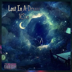 Lost In A Dream @KSznLYFE (prod.dragosmarcus)