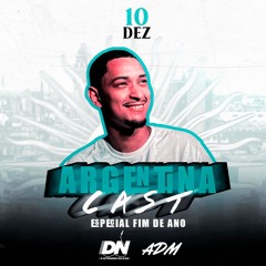 ARGENTINACAST - ESPECIAL FIM DE ANO [ DJ DN DA ILHA ] HIT DE VERÃO