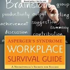 [PDF READ ONLINE] Asperger's Syndrome Workplace Survival Guide: A Neurotypical's