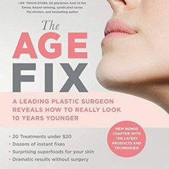 [READ] EPUB KINDLE PDF EBOOK The Age Fix: A Leading Plastic Surgeon Reveals How to Really Look 10 Ye