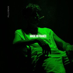 Made In France (PILLS REMIX) FREE DL