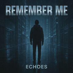 Echoes - Remember Me