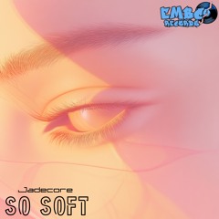 Jadecore - So Soft [FREE DOWNLOAD]