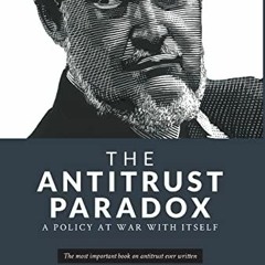 [DOWNLOAD] PDF 💛 The Antitrust Paradox by  Robert H Bork,Mike Lee,Robert H. Bork Jr.