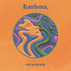 KaySoul - That Blackness